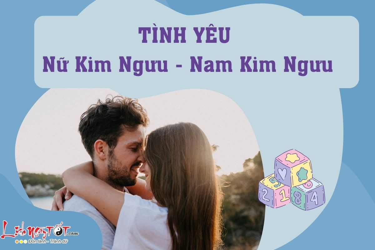Tình yêu nữ Kim Ngưu nam Kim Ngưu: Đơn điệu nhưng lâu bền