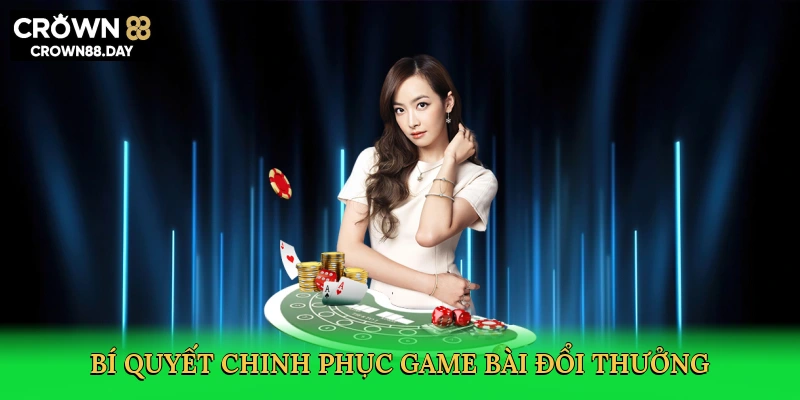 bi-quyet-chinh-phuc-game-bai-doi-thuong-4