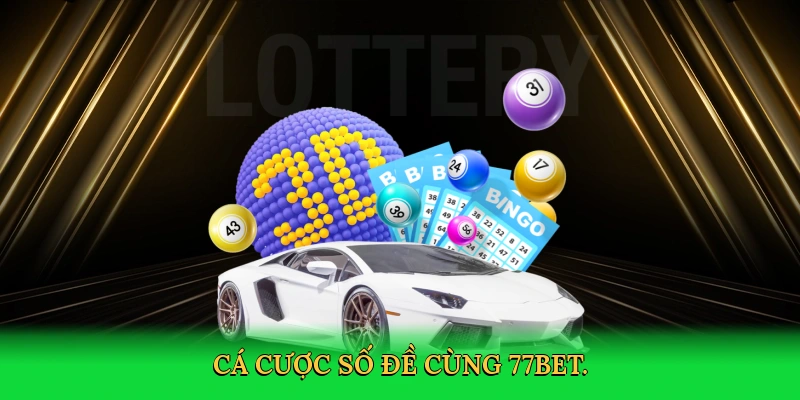Chơi Lô Đề: Bí Quyết Thắng Lớn Cùng 77bet
