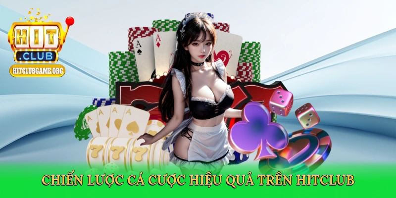 chien-luoc-ca-cuoc-hieu-qua-tren-hitclub-4