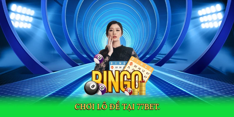 Chơi Lô Đề: Bí Quyết Thắng Lớn Cùng 77bet