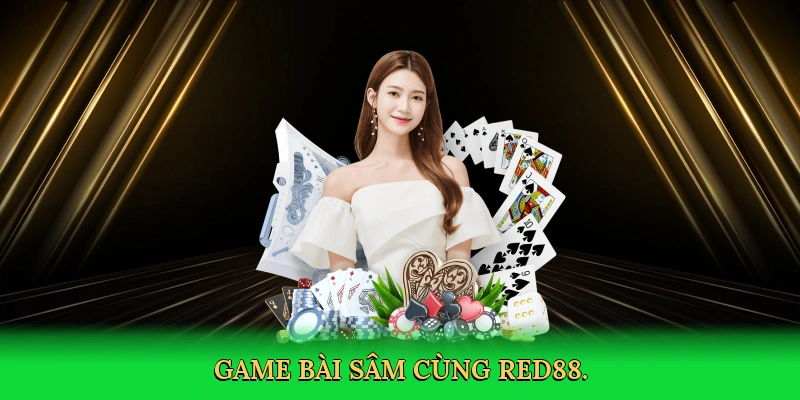 Cách Đánh Bài Sâm: Bí Quyết Thắng Lớn Cùng RED88