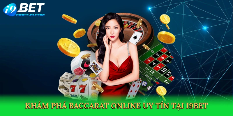 Baccarat Online Uy Tín – Trải Nghiệm Đỉnh Cao Tại i9bet