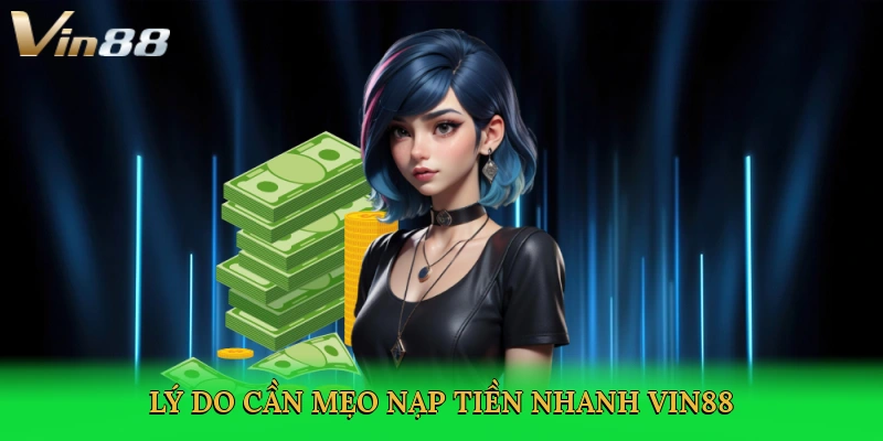 Mẹo Nạp Tiền Nhanh Vin88 – Bí Quyết Trải Nghiệm Đỉnh Cao