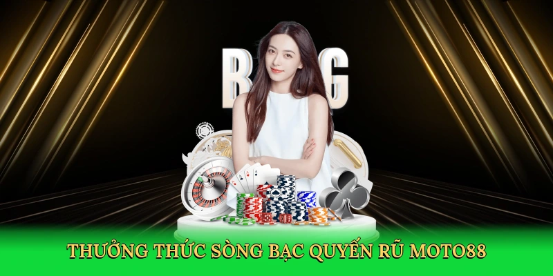 Sảnh Casino MOTO88 – Thế Giới Sòng Bạc Trực Tuyến Quyến Rũ