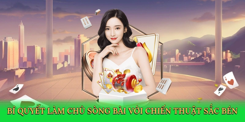 Bí quyết làm chủ sòng bài với chiến thuật sắc bén