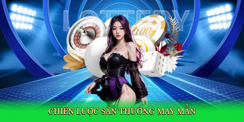 Chiến lược săn thưởng may mắn