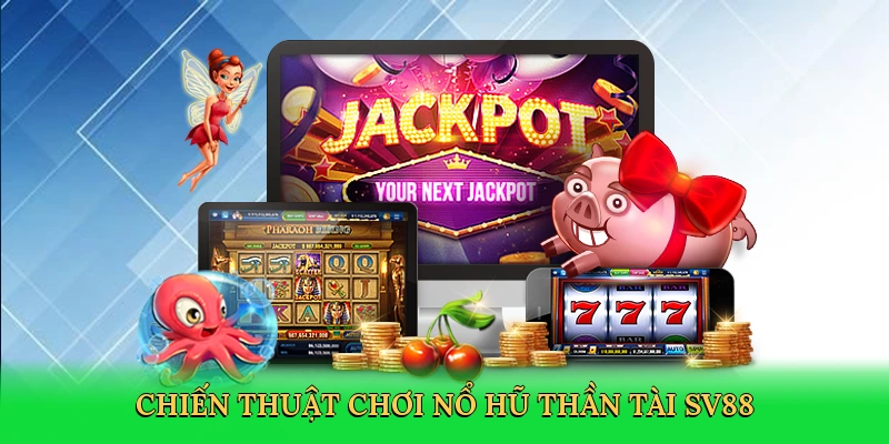 Nổ Hũ Thần Tài – Bí Quyết Săn Thưởng Khổng Lồ Tại SV88