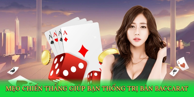 Mẹo chiến thắng giúp bạn thống trị bàn baccarat