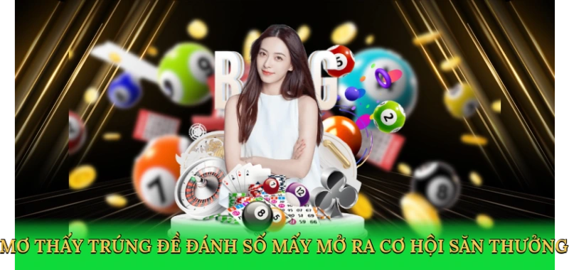 Mơ Thấy Trúng Đề Đánh Số Mấy Để Săn Thưởng Lô Đề Đỉnh Cao Tại Go789