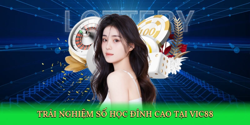 Trải nghiệm số học đỉnh cao tại Vic88