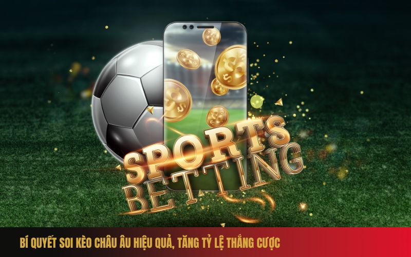 Khám phá kèo châu Âu trong cá cược bóng đá