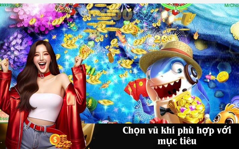 Chọn vũ khí phù hợp với mục tiêu