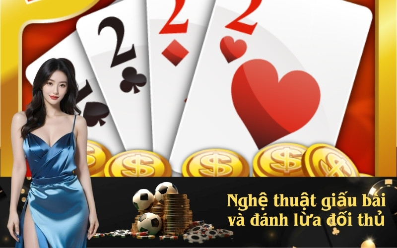 Nghệ thuật giấu bài và đánh lừa đối thủ