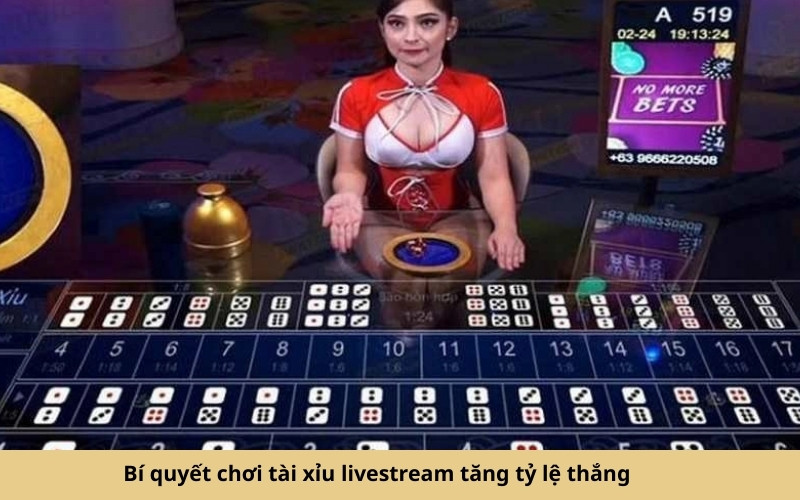 Bí quyết chơi tài xỉu livestream tăng tỷ lệ thắng