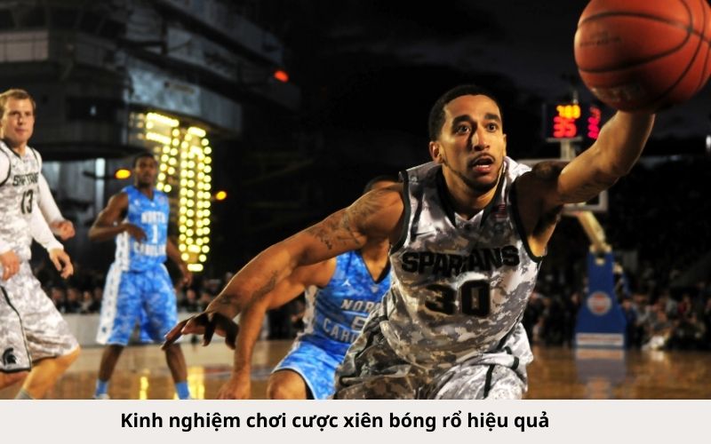 Kinh nghiệm chơi cược xiên bóng rổ hiệu quả
