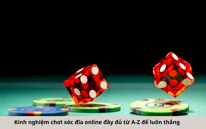 Kinh nghiệm chơi xóc đĩa online đầy đủ từ A-Z để luôn thắng